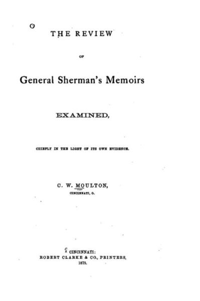 Cover for C W Moulton · The Review of General Sherman's Memoirs Examined (Paperback Book) (2016)