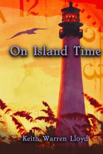 On Island Time - Keith Warren Lloyd - Kirjat - Createspace Independent Publishing Platf - 9781534901568 - perjantai 24. kesäkuuta 2016