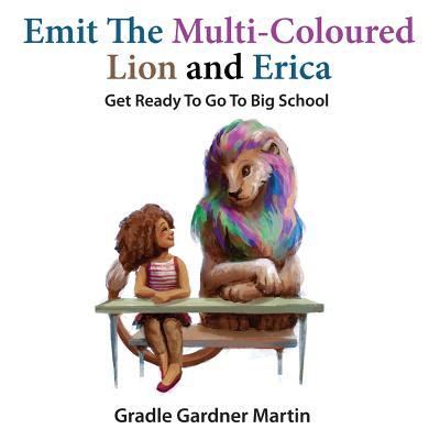 Cover for Gradle Gardner Martin · Emit the Multi-Coloured Lion &amp; Erica (Pocketbok) (2016)