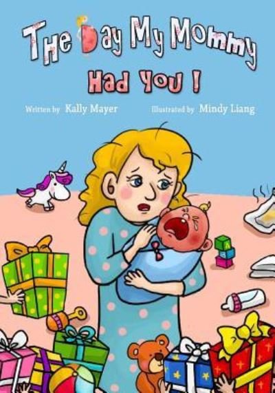 Cover for Kally Mayer · The Day My Mommy Had You! (Paperback Bog) (2016)
