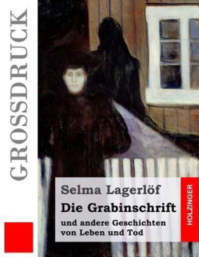 Cover for Selma Lagerlöf · Die Grabinschrift (Gro druck) (Taschenbuch) (2016)