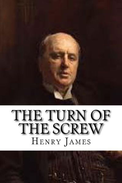 The Turn of the Screw - Henry James - Books - Createspace Independent Publishing Platf - 9781539711568 - October 24, 2016