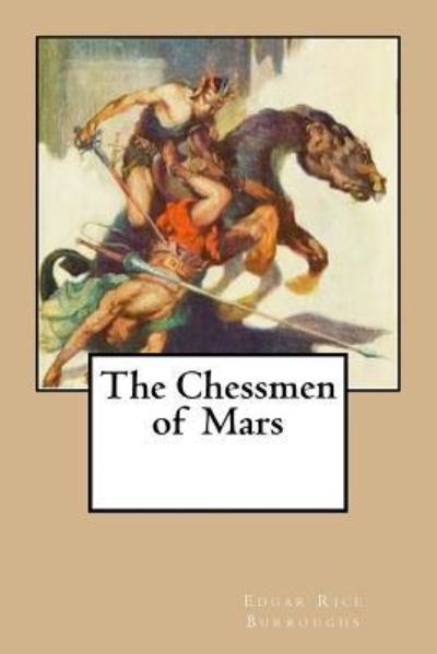 The Chessmen of Mars - Edgar Rice Burroughs - Books - Createspace Independent Publishing Platf - 9781542748568 - January 26, 2017