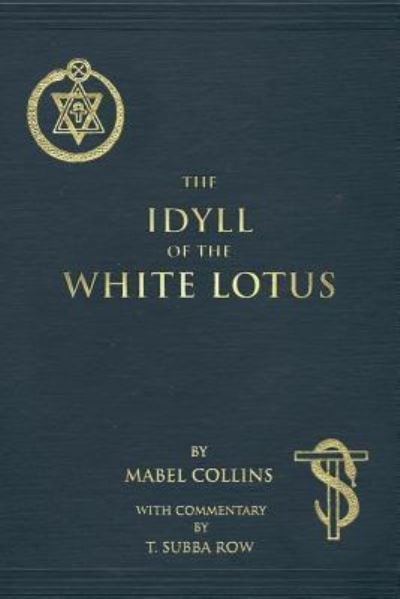 The Idyll of the White Lotus - Mabel Collins - Böcker - Createspace Independent Publishing Platf - 9781542959568 - 7 februari 2017