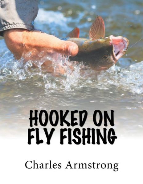 Cover for Charles Armstrong · Hooked on Fly Fishing (Paperback Book) (2019)