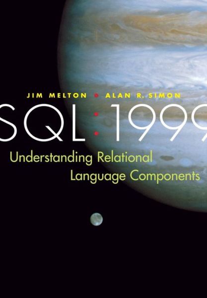 Cover for Melton, Jim (Oracle Corporation, Sandy, Utah, USA) · SQL: 1999: Understanding Relational Language Components - The Morgan Kaufmann Series in Data Management Systems (Paperback Book) (2001)