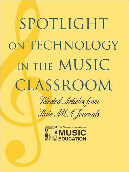 Cover for MENC: The National Association for Music Education · Spotlight on Technology in the Music Classroom: Selected Articles from State MEA Journals - Spotlight Series (Paperback Book) (2003)