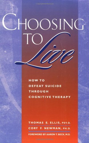 Cover for Thomas E. Ellis · Choosing to Live: How to Defeat Suicide Through Congnitive Therapy (Paperback Book) (1996)