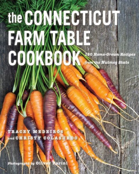 Cover for Tracey Medeiros · The Connecticut Farm Table Cookbook: 150 Homegrown Recipes from the Nutmeg State - The Farm Table Cookbook (Paperback Book) (2015)