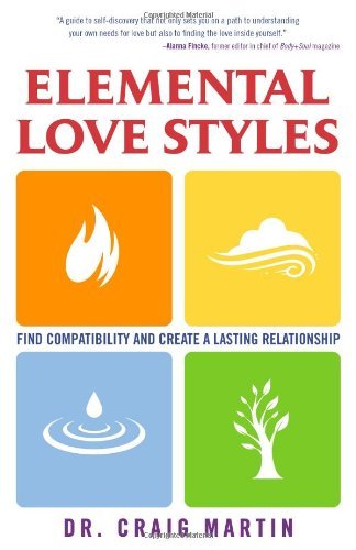 Cover for Dr. Craig Martin · Elemental Love Styles: Find Compatibility and Create a Lasting Relationship (Paperback Book) (2010)