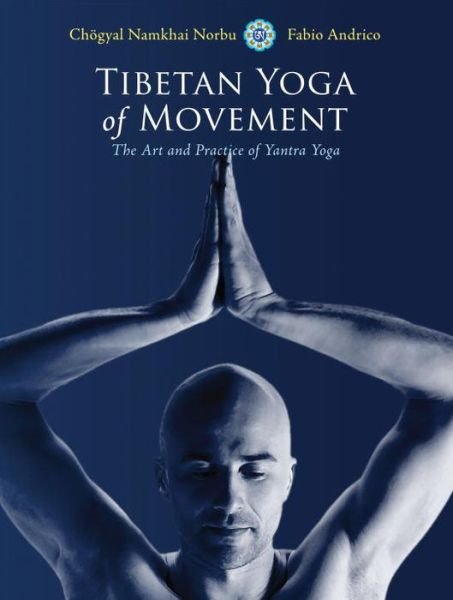 Cover for Chogyal Namkhai Norbu · Tibetan Yoga of Movement: The Art and Practice of Yantra Yoga (Paperback Book) (2013)