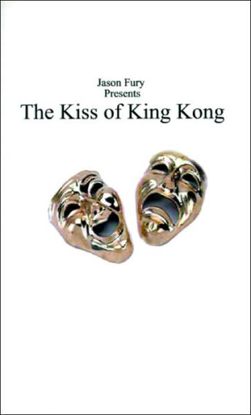 The Kiss of King Kong - Jason Fury - Books - 1st Book Library - 9781585008568 - January 20, 2000