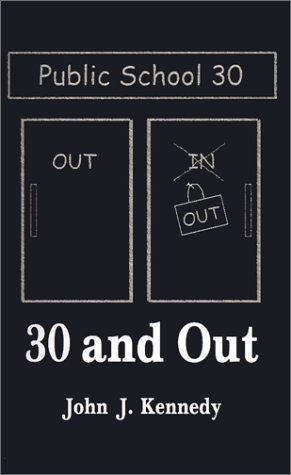 Cover for John J. Kennedy · 30 and Out: to the Children and Teachers of the Public Schools of America (Paperback Book) (2000)