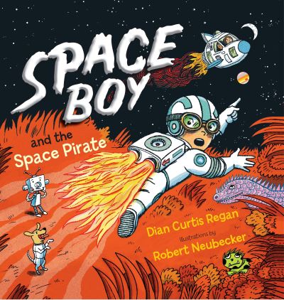 Cover for Dian Curtis Regan · Space Boy and the Space Pirate - Space Boy (Hardcover Book) [First edition. edition] (2016)