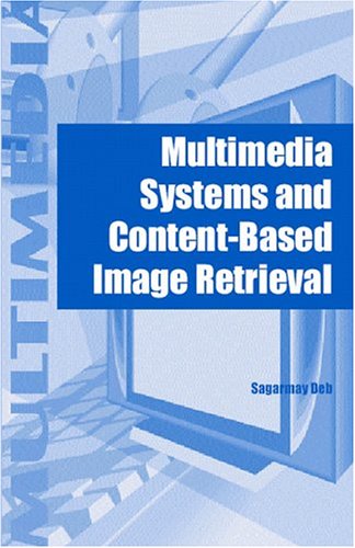 Multimedia Systems and Content-based Image Retrieval - Sagarmay Deb - Books - IGI Global - 9781591401568 - July 1, 2003