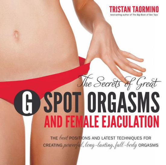 Cover for Tristan Taormino · Secrets of Great G-spot Orgasms and Female Ejaculation (Book) (2011)