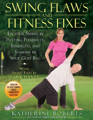 Cover for Katherine Roberts · Swing Flaws and Fitness Fixes: Fix Your Swing by Putting Flexibility, Strength, and Stamina in Your Golf Bag (Pocketbok) (2009)