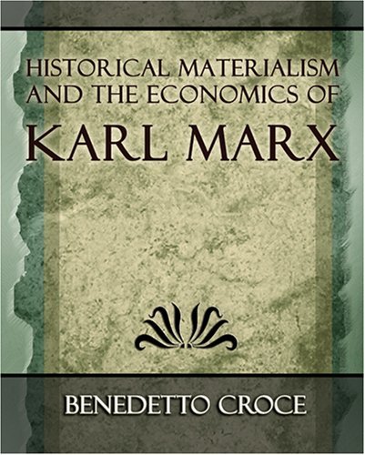 Historical Materialism and the Economics of Karl Marx - Benedetto Croce - Livros - Book Jungle - 9781594624568 - 7 de dezembro de 2006