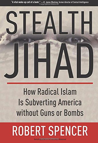 Cover for Robert Spencer · Stealth Jihad: How Radical Islam Is Subverting America without Guns or Bombs (Hardcover Book) [First edition] (2008)