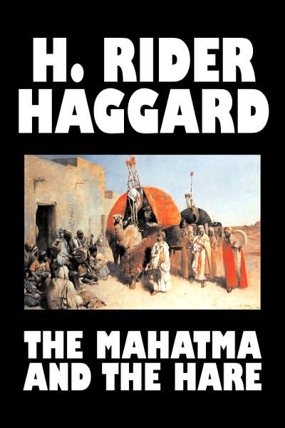 The Mahatma and the Hare - H. Rider Haggard - Książki - Aegypan - 9781603128568 - 1 marca 2007