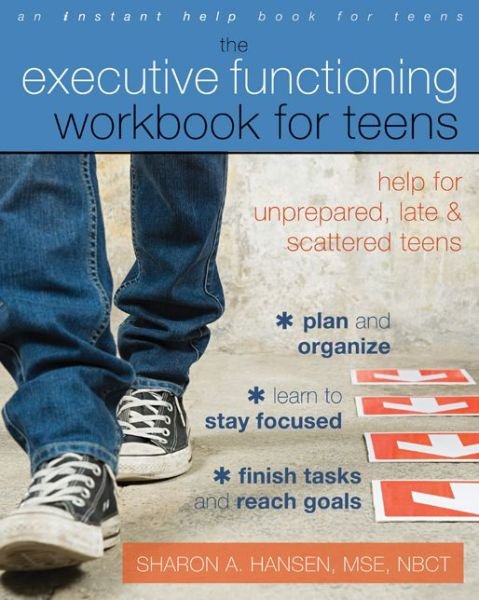 Cover for Sharon A. Hansen · Executive Functioning Workbook for Teens: Help for Unprepared, Late, and Scattered Teens - An Instant Help Book for Teens (Paperback Book) (2013)