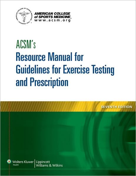 Cover for American College of Sports Medicine · ACSM's Resource Manual for Guidelines for Exercise Testing and Prescription - American College of Sports Medicine (Paperback Book) (2013)