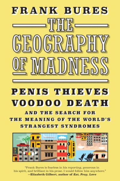 Cover for Frank Bures · The Geography Of Madness (Paperback Book) (2017)