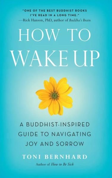Cover for Toni Bernhard · How to Wake Up: A Buddhist-Inspired Guide to Navigating Joy and Sorrow (Pocketbok) (2013)