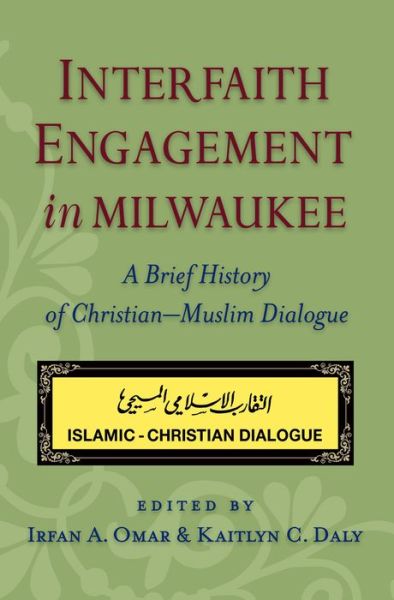 Cover for Interfaith Engagement in Milwaukee: A Brief History of Christian-Muslim Dialogue (Paperback Book) (2020)