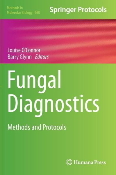 Cover for Louise O\'connor · Fungal Diagnostics: Methods and Protocols - Methods in Molecular Biology (Hardcover Book) [2013 edition] (2013)