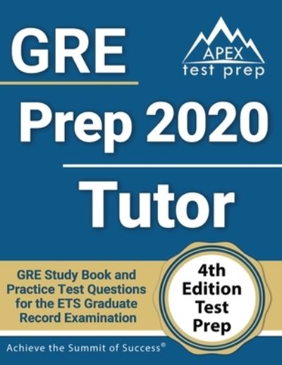 Cover for Apex Test Prep · GRE Prep 2020 Tutor: GRE Study Book and Practice Test Questions for the ETS Graduate Record Examination [4th Edition Test Prep] (Paperback Book) (2020)