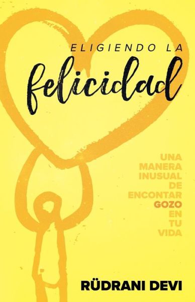 Cover for Rudrani Devi · Eligiendo la felicidad (Spanish) (Paperback Book) (2020)