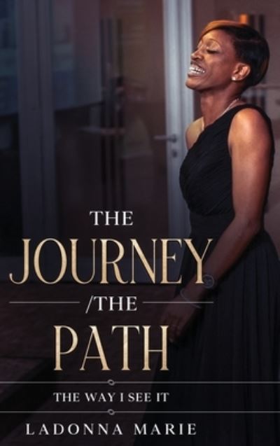 Cover for Ladonna Marie · The Journey/ The Path (Hardcover bog) (2021)