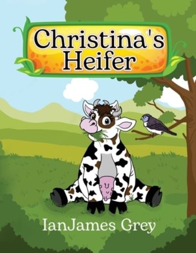 Cover for IanJames Grey · Christina's Heifer (Buch) (2022)