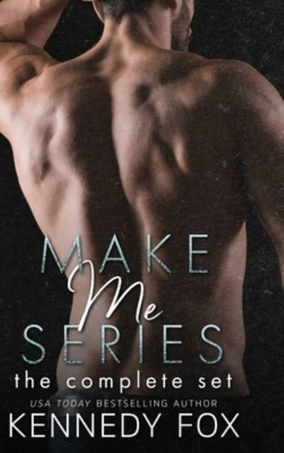 Cover for Kennedy Fox · Make Me Series (Hardcover Book) (2021)