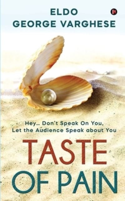 Cover for Eldo George Varghese · Taste of Pain: Hey... Don't Speak On You, Let the Audience Speak About You (Paperback Book) (2021)