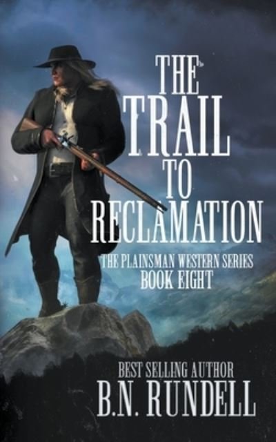 Trail to Reclamation - B N Rundell - Kirjat - Wolfpack Publishing - 9781639772568 - tiistai 5. heinäkuuta 2022