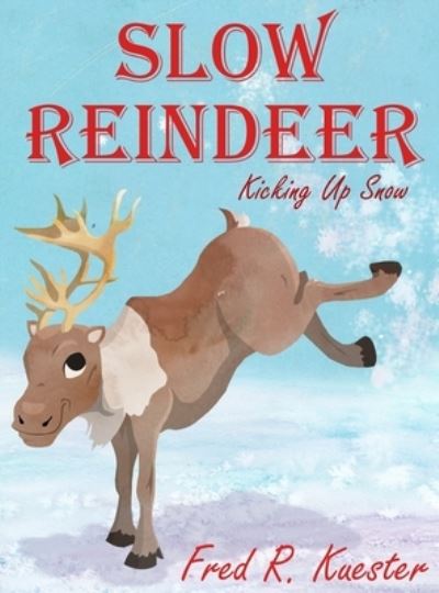 Slow Reindeer - Fred R Kuester - Books - Dorrance Publishing Co. - 9781645302568 - November 20, 2019