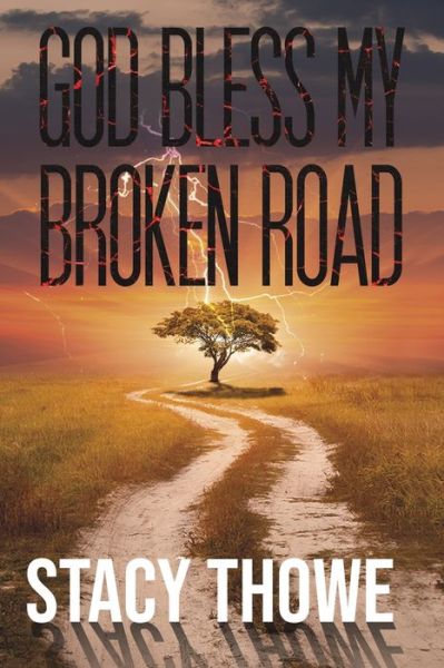 Cover for Stacy Thowe · God Bless My Broken Road (Paperback Book) (2021)