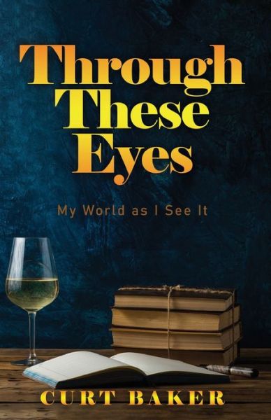 Cover for Curt Baker · Through These Eyes (Paperback Book) (2020)