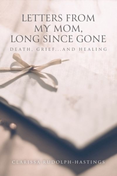 Cover for Clarissa Rudolph-Hastings · Letters From My Mom, Long Since Gone (Paperback Book) (2020)