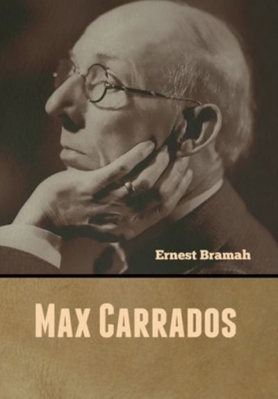 Max Carrados - Ernest Bramah - Kirjat - Bibliotech Press - 9781647999568 - sunnuntai 16. elokuuta 2020