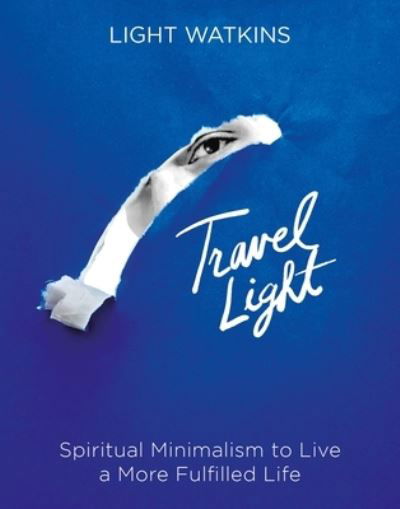 Cover for Light Watkins · Travel Light: Spiritual Minimalism to Live a More Fulfilled Life (Innbunden bok) (2023)