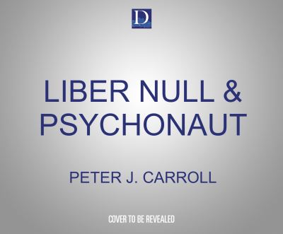 Liber Null & Psychonaut - Peter J Carroll - Music - Dreamscape Media - 9781662075568 - April 27, 2021