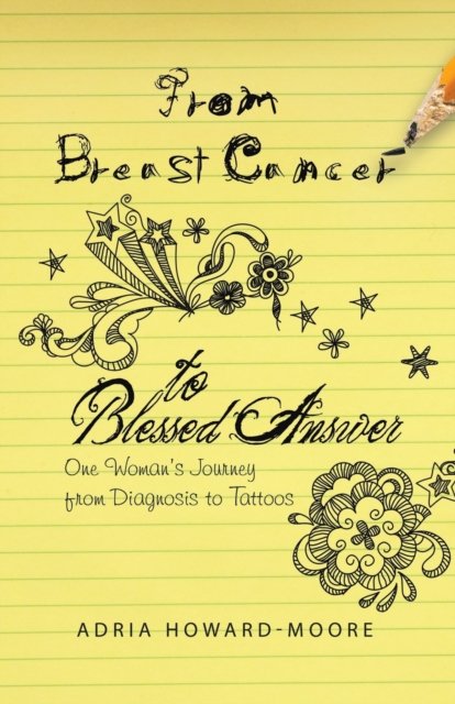 Cover for Adria Howard-Moore · From Breast Cancer to Blessed Answer (Pocketbok) (2021)