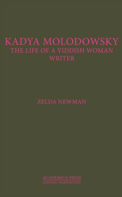 Cover for Zelda Kahan Newman · Kadya Molodowsky: The Life of a Yiddish Woman Writer (Hardcover Book) (2018)