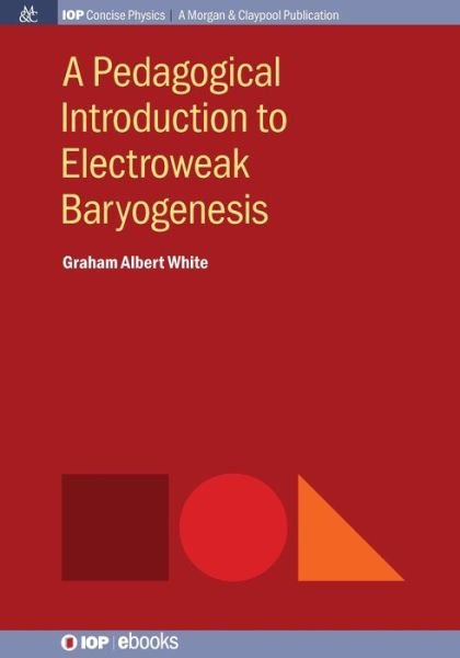 Cover for Graham Albert White · A Pedagogical Introduction to Electroweak Baryogenesis (Pocketbok) (2016)
