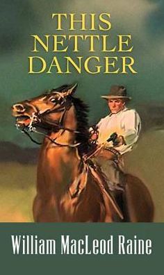 Cover for William Macleod Raine · This Nettle Danger (Hardcover Book) (2017)