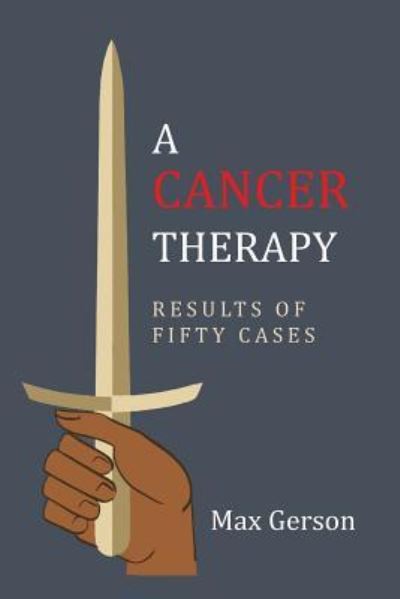 Cover for Max Gerson · A Cancer Therapy: Results of Fifty Cases: Reprint of First Edition (Paperback Book) (2018)