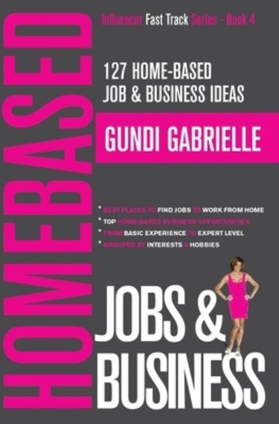 Cover for Gundi Gabrielle · 127 Home-Based Job &amp; Business Ideas (Paperback Book) (2019)